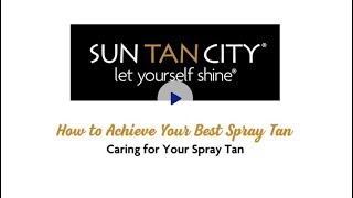 How to Achieve Your Best Spray Tan - Caring for Your Spray Tan