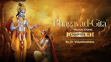 Bhagavad-gita Musical Chants | Chapter 14: The Three Modes of Material Nature | IB Music