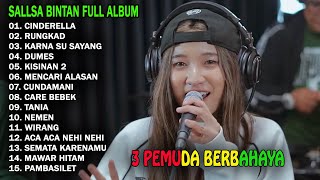 SALLSA BINTAN X 3 PEMUDA BAERBAHAYA - CINDERELLA, RUNGKAD, KISINAN 2 | FULL ALBUM TERBARU 2024