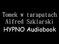 Tomek w tarapatach - Alfred Szklarski | HYPNO Audiobook