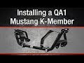 How To Install a QA1 Mustang K Member