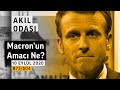 Macron'dan Küstah Açıklamalar | Akıl Odası - B73/S04