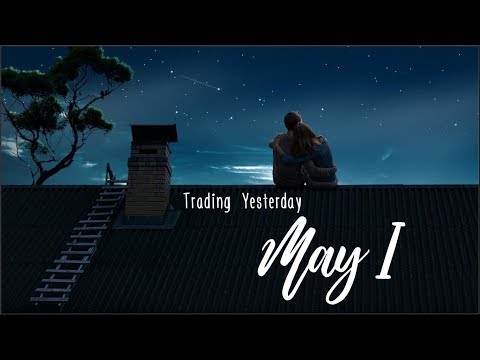 trading-yesterday---may-i-(lyrics)