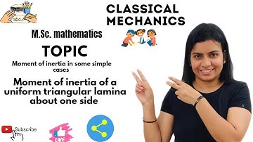 L-11||Moment of inertia of a uniform triangular lamina about one side||classical mechanics