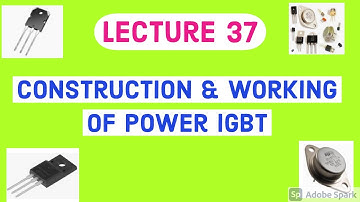 Power IGBT Construction and Working  Basic features Power IGBT Equivalent circuit PE  Lecture Series
