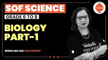 BIOLOGY - PART 1 |  SOF PREPARATION - Science | GRADE 6 - 8 | Junior Olympiads | Reenu Garg | VOS
