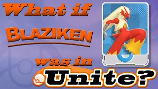 What If Blaziken Was in Pokémon Unite? (Moveset Ideas: 11)