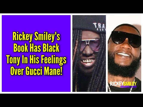 My Book Has Black Tony In His Feelings Over Gucci Mane!