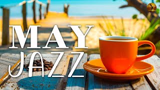 May Jazz - Positive mood with Summer Jazz and Bossa Nova to relax, study and work