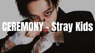 Stray Kids - 'CEREMONY' Easy Lyrics 