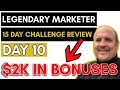 Review: Legendary Marketer Review 15 Day Challenge Day 10 - $2K+ IN BONUSES (Affiliate Marketing)