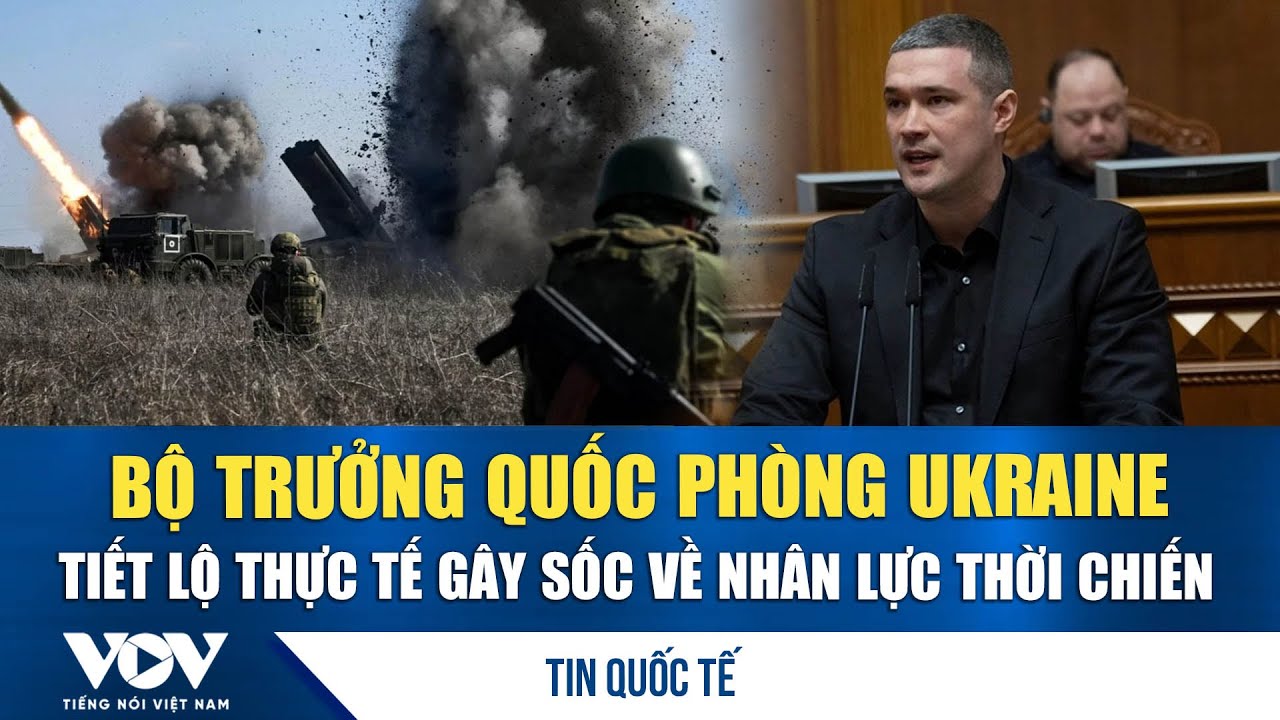 Bộ trưởng Quốc phòng Ukraine tiết lộ thực tế gây sốc về nhân lực thời chiến | VOV
