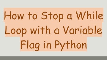 How to Stop a While Loop with a Variable Flag in Python
