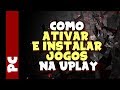 UPLAY Como ativar e instalar jogos