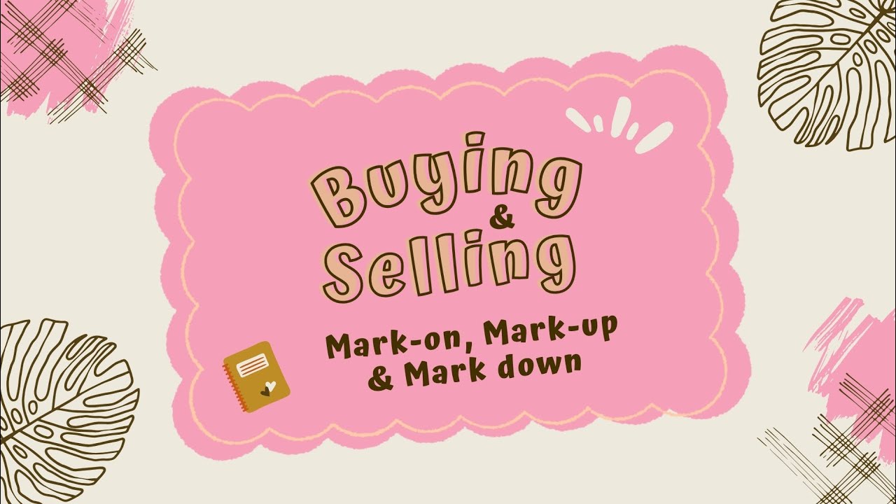BUYING AND SELLING Mark on, Mark up, & Mark down PETA BUSMATH YouTube