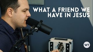 Video thumbnail of "What A Friend We Have In Jesus"