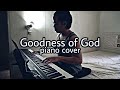 Bethel Music - Goodness of God (piano cover)