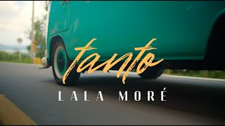 Video thumbnail of "Lala Moré - Tanto (Video Oficial)"