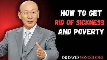 how to get rid of sickness and poverty DR DAVID YONGGI CHO