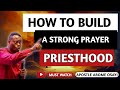 How to build a strong prayer priesthood for yourself  apostle arome osayi