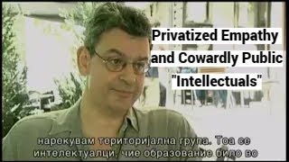 Privatized Empathy and Cowardly Public "Intellectuals"