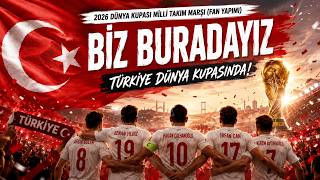 2026 Dünya Kupası Milli Takım Marşı (Fan Yapımı) Biz Buradayız Türkiye Dünya Kupasında