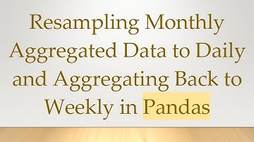 Resampling Monthly Aggregated Data to Daily and Aggregating Back to Weekly in Pandas