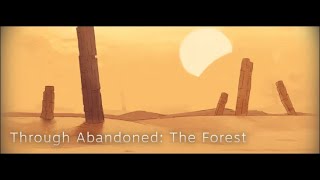 Through Abandoned: The Forest You continue your journey in worlds of Abandoned part1