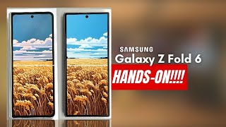 Samsung Galaxy Z Fold 6 - FIRST HANDS ON LOOK! 🔥🔥