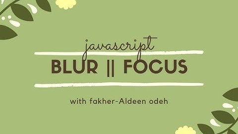 شرح blur || focus