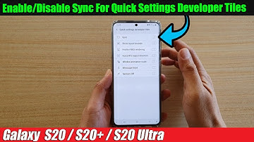 Galaxy S20/S20+: How to Enable/Disable Sync For Quick Settings Developer Tiles
