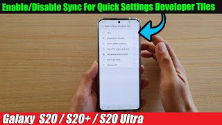 Galaxy S20/S20+: How to Enable/Disable Sync For Quick Settings Developer Tiles screenshot 3