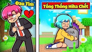 HIHA ĐÃ BỊ LÊN CƠN ĐAU TIM VÀ ĐÃ QUA ĐỜI TRONG MINECRAFT*TỐNG THỐNG HIHA CHẾT 😰😱