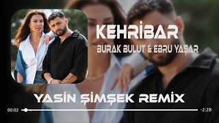 Burak Bulut & Ebru Yaşar - Kehribar ( Yasin Şimşek Remix ) Oy Oy Yedi Beni Ömrümden Deli Deli.