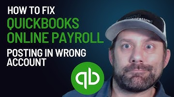 How to fix QuickBooks Online Payroll Posting to Wrong Account