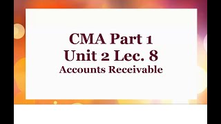 Celebrity CMA Part 1 Unit 2 Lec  8 Accounts Receivable Profile