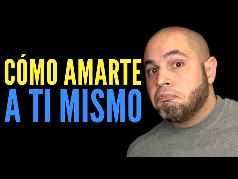 Video: Cómo Amarte A Ti Mismo Correctamente Para Ser Feliz