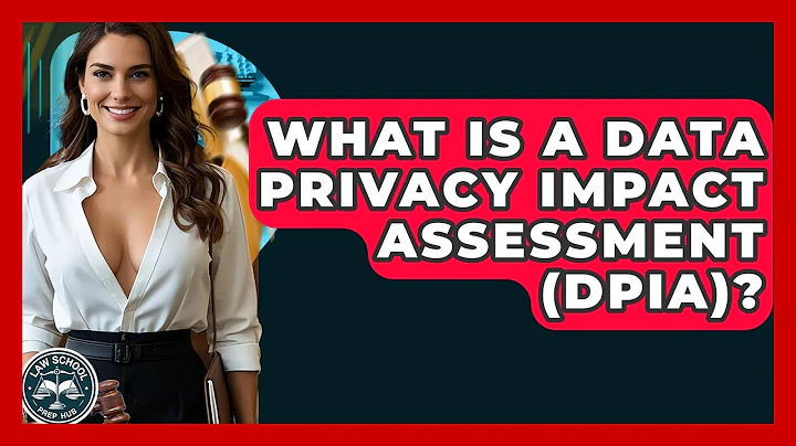 What Is A Data Privacy Impact Assessment (DPIA)? - Law School Prep Hub
