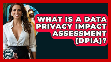 What Is A Data Privacy Impact Assessment (DPIA)? - Law School Prep Hub