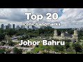 Top 20 Iconic Landmarks in Johor Bahru!