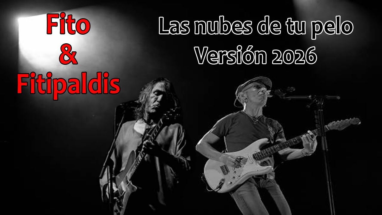 Fito & Fitipaldis - Las nubes de tu pelo (Versión 2026)
