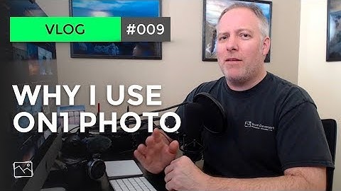 Why I Use ON1 Photo -  Scott Davenport Vlog #009