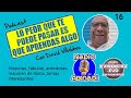 16 La Adversidad - Lo Peor que te Puede Pasar es que Aprendas Algo con David Villalobos