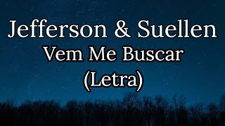 Jefferson & Suellen - Vem Me Buscar (Letra)