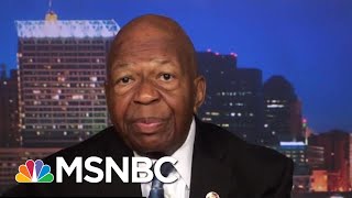 Representative Elijah Cummings: Donald Trump Deserves The Mark Of Impeachment | All In | MSNBC