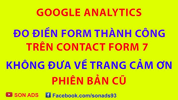 Đo Điền Form Thành Công Không Đưa Về Trang Cảm Ơn Phiên Bản Google Analytics Cũ - Update 2021