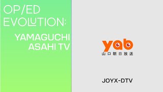 Opening & Closing Evolution: Yamaguchi Asahi Broadcasting