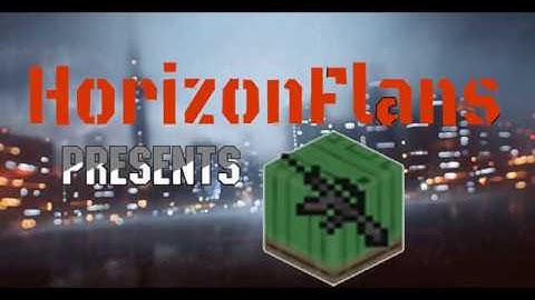 WAR MODPACK , FLANS MOD 2018 // Trailer // Horizonflans // MINECRAFT WAR //