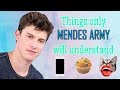 Shawn Mendes | THINGS ONLY MENDES ARMY WILL UNDERSTAND