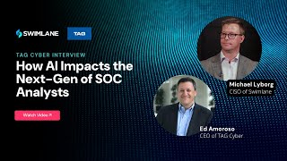 TAG Cyber Interview: How AI Impacts The Next-Gen of SOC Analysts